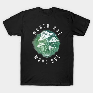 “Waste Not Want Not” Mushroom T-Shirt